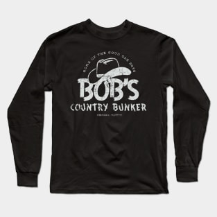 Bob's Country Bunker Long Sleeve T-Shirt